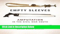 Books Empty Sleeves: Amputation in the Civil War South (UnCivil Wars Ser.) Free Online