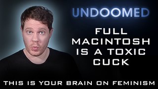 FULL MacIntosh is a Toxic Cuck! (and goes #FULLMACINTOSH obviously.)