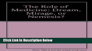 Ebook The Role of Medicine: Dream, Mirage, or Nemesis? (Princeton Legacy Library) Free Download