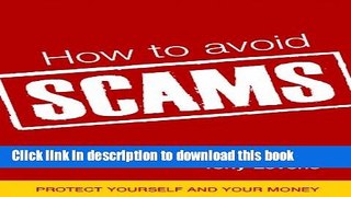 [Popular Books] How to Avoid Scams: Protect Yourself and Your Money Full Online