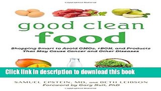[Popular Books] Good Clean Food: Shopping Smart to Avoid GMOs, rBGH, and Products That May Cause