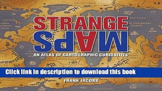 [Download] Strange Maps: An Atlas of Cartographic Curiosities Hardcover Collection