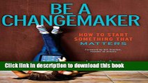 [Popular Books] Be a Changemaker: How to Start Something That Matters Full Online