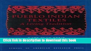 [Popular Books] Pueblo Indian Textiles Full Online