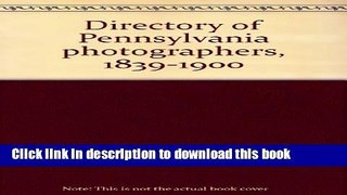 [Popular Books] Directory of Pennsylvania photographers, 1839-1900 Full Online