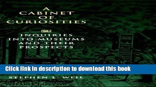 [PDF] A Cabinet of Curiosities: Inquiries into Museums and Their Prospects Download Online