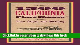 [Popular Books] 1500 California Place Names: Their Origin and Meaning, A Revised version of 1000