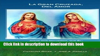 [Download] La Gran Cruzada, Del Amor: Jesus; nos recuerda, que El; es el unico y verdadero camino,