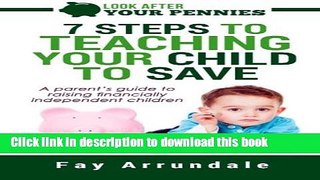 [Download] 7 steps to teaching your child to save: A parents guide to raising financially