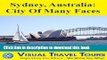 [Download] SYDNEY, AUSTRALIA - A Travelogue. Read before you go for trip planning ideas. Includes