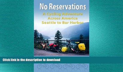 READ BOOK  No Reservations: A Cycling Adventure Across America Seattle to Bar Harbor FULL ONLINE