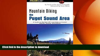 READ BOOK  Mountain Biking the Puget Sound Area: A Guide to the Best Off-Road Rides in Greater