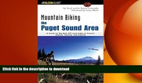 READ BOOK  Mountain Biking the Puget Sound Area: A Guide to the Best Off-Road Rides in Greater