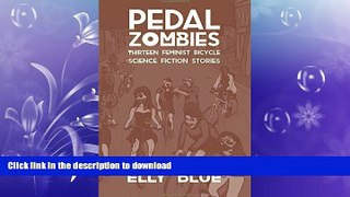 FAVORITE BOOK  Pedal Zombies: Thirteen Feminist Bicycle Science Fiction Stories (Bikes in Space)