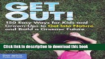 [PDF] Get Out!: 150 Easy Ways for Kids   Grown-Ups to Get Into Nature and Build a Greener Future