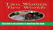 [Download] Two Women, Two Worlds: Friendship Swept by Winds of Change Hardcover Free
