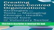 [PDF] Creating Person-Centred Organisations: Strategies and Tools for Managing Change in Health,