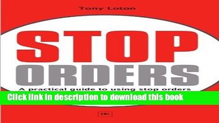 [Popular] Stop Orders: A practical guide to using stop orders for traders and investors Paperback