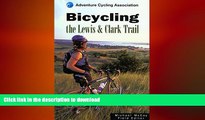 GET PDF  Bicycling the Lewis   Clark Trail (Adventure Cycling Association) FULL ONLINE