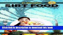 [Download] SIRT FOOD The Secret Behind Diet, Healthy Weight Loss, Disease Reversal   Longevity: