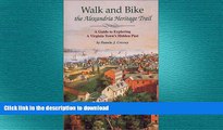 READ BOOK  Walk and Bike the Alexandria Heritage Trail: A Guide to Exploring a Virginia Town s