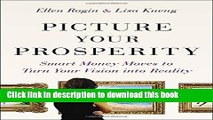 [Popular] Picture Your Prosperity: Smart Money Moves to Turn Your Vision into Reality Hardcover