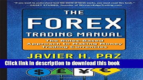 [Popular] The Forex Trading Manual:  The Rules-Based Approach to Making Money Trading Currencies