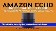 [Popular Books] Amazon Echo Unofficial User Guide: The Ultimate Guide For Using Your Amazon Echo