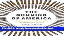 [Popular] The Gunning of America: Business and the Making of American Gun Culture Kindle Online
