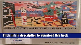 [Popular Books] Abstract Painting and Sculpture in America, 1927-1944 Free Online