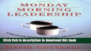 [Download] Monday Morning Leadership: 8 Mentoring Sessions You Can t Afford to Miss Paperback Online