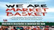[Popular] We Are Market Basket: The Story of the Unlikely Grassroots Movement That Saved a Beloved