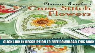 [Download] Donna Kooler s Cross-Stitch Flowers Kindle Free