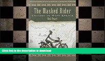 FAVORITE BOOK  The Masked Rider: Cycling in West Africa  PDF ONLINE