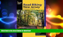 READ BOOK  Road BikingTM New Jersey: A Guide to the State s Best Bike Rides (Road Biking Series)