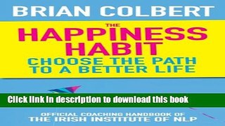 [Popular] The Happiness Habit: Choose the Path to a Better Life Paperback Online