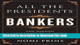[Popular] All the Presidents  Bankers: The Hidden Alliances that Drive American Power Kindle