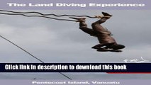 [Download] The Land Diving Experience (Vanuatu Travel Guides Book 1) Hardcover Free