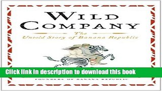 [Popular] Wild Company: The Untold Story of Banana Republic Kindle Online