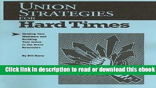 Union Strategies for Hard Times: Helping Your Members and Building Your Union in the Great