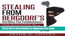 [Popular] STEALING FROM BERGDORF S: And Other Fine Establishments: True Tales From An