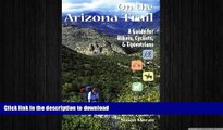 READ BOOK  On the Arizona Trail: A Guide for Hikers, Cyclists,   Equestrians (The Pruett Series)