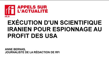L'exécution d'un scientifique iranien pour espionnage au profit des USA