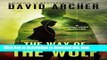 [PDF] The Way of the Wolf - An Action Thriller Novel (A Noah Wolf Novel, Thriller, Action, Mystery