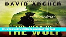 [PDF] The Way of the Wolf - An Action Thriller Novel (A Noah Wolf Novel, Thriller, Action, Mystery