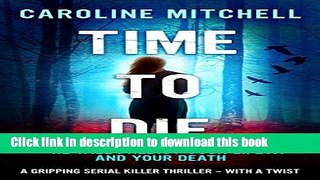 [Popular Books] Time to Die: A gripping serial killer thriller - with a twist (Detective Jennifer