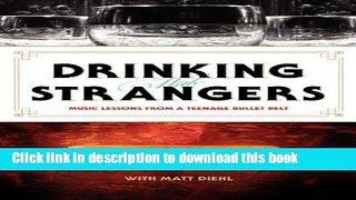 [Popular] Drinking with Strangers: Music Lessons from a Teenage Bullet Belt Hardcover Online