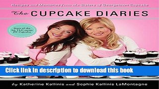 [Popular] The Cupcake Diaries: Recipes and Memories from the Sisters of Georgetown Cupcake