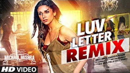 LUV LETTER REMIX  - The Legend of Michael Mishra - MEET BROS, KANIKA KAPOOR