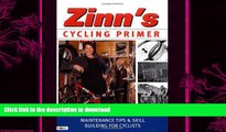 FAVORITE BOOK  Zinn s Cycling Primer: Maintenance Tips and Skill Building for Cyclists FULL ONLINE